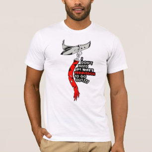 I don't need my wife's permission to go out T-Shirt