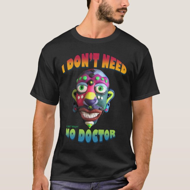 I Dont Need No Doctor T-Shirt (Front)