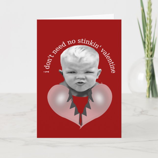 I don't need no stinkin' valentine holiday card (Front)