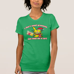 I Don't Need Presents T-Shirt