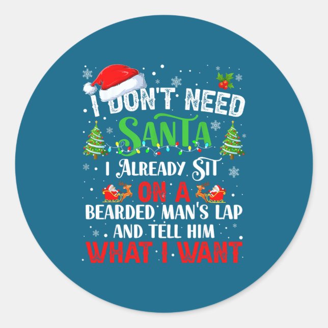 I Don't Need Santa I Already Sit On A Bearded Man' Classic Round Sticker (Front)