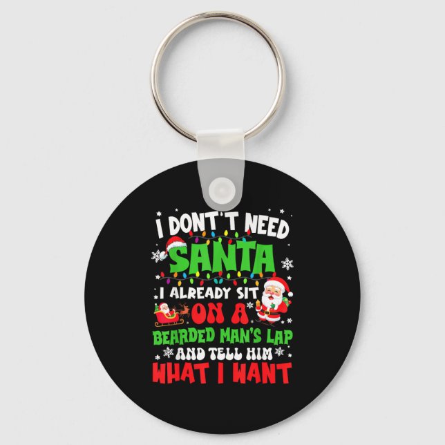 I Don't Need Santa I Already Sit On A Bearded Man' Key Ring (Front)