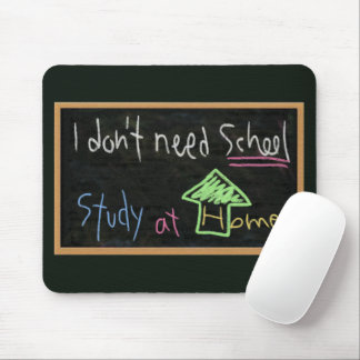 I don't need school / Study at home Mouse Mat