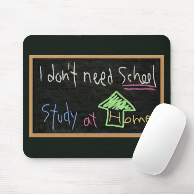 I don't need school / Study at home Mouse Mat (With Mouse)