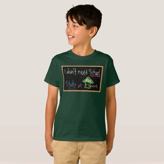I don't need school / Study at home T-Shirt (Front Full)