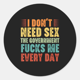 I Don't Need The Government Fors Me Every Day Classic Round Sticker