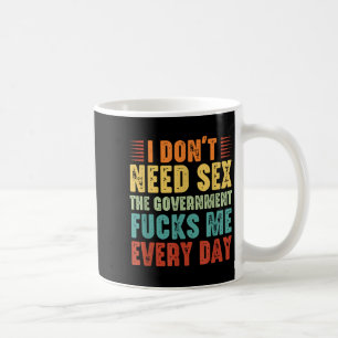 I Don't Need The Government Fors Me Every Day Coffee Mug