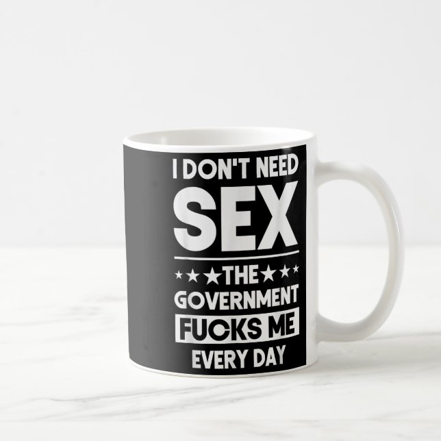 I Don't Need The Government Fors Me Everyday Sarca Coffee Mug (Right)