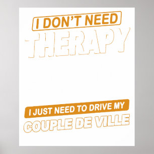 I DON'T NEED THERAPY Cadillac Coupe De Ville 2 Poster