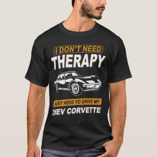 I DON'T NEED THERAPY chev corvette T-Shirt