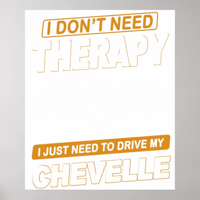 I DON'T NEED THERAPY Chevrolet Chevelle 1968 Poster (Front)