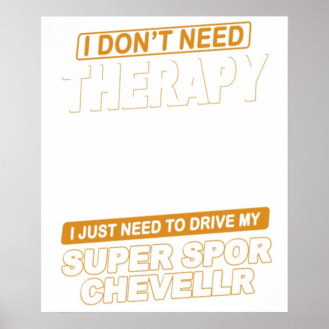I DON'T NEED THERAPY Chevrolet Super Sport Chevell Poster (Front)