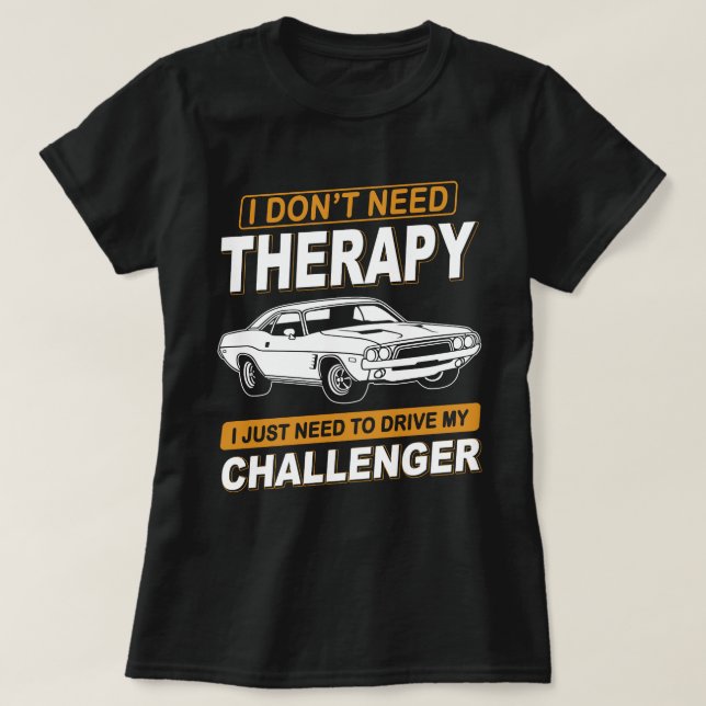 I DON'T NEED THERAPY Dodge Challenger 1973 T-Shirt (Design Front)