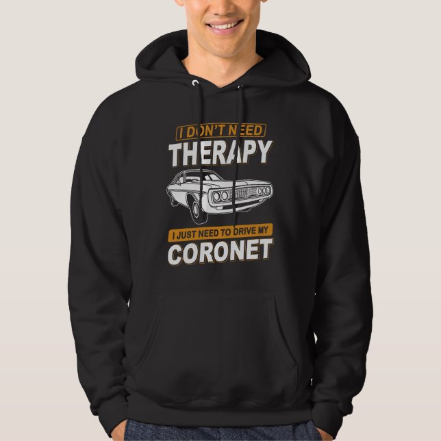 I DON'T NEED THERAPY Dodge Coronet 1972 Hoodie (Front)