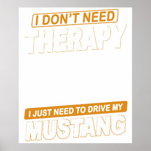 I DON'T NEED THERAPY Ford Mustang 1967  1968 Gt500 Poster