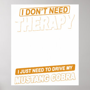 I DON'T NEED THERAPY Ford Mustang 1977 Cobra 2 Poster