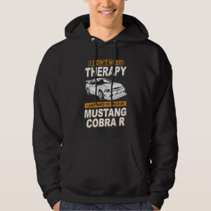 I DON'T NEED THERAPY Ford Mustang 2000 Svt Cobra R Hoodie