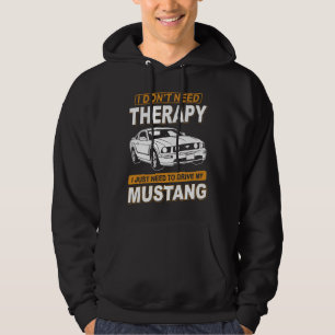 I DON'T NEED THERAPY Ford Mustang 2005 To 2009 5th Hoodie