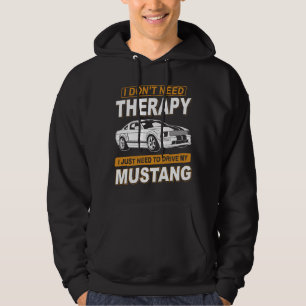 I DON'T NEED THERAPY Ford Mustang 2007 Gt Hoodie