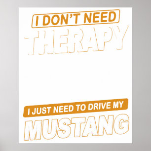 I DON'T NEED THERAPY Ford Mustang 2007 Gt Poster
