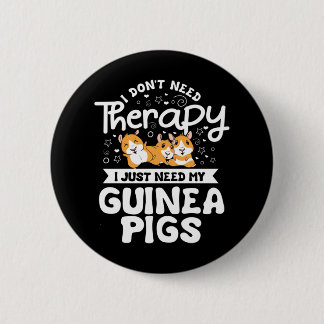 I don't need Therapy Guinea Pig Cavy Roddent 6 Cm Round Badge