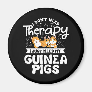 I don't need Therapy Guinea Pig Cavy Roddent Magnet