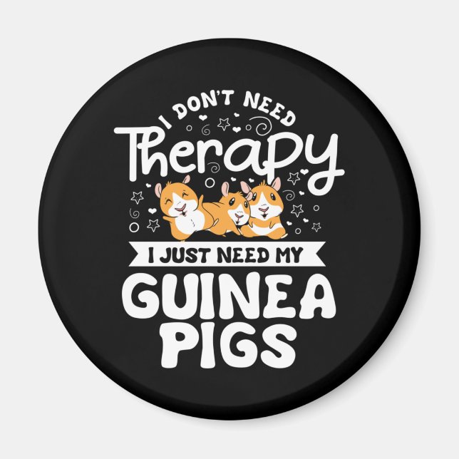I don't need Therapy Guinea Pig Cavy Roddent Magnet (Front)