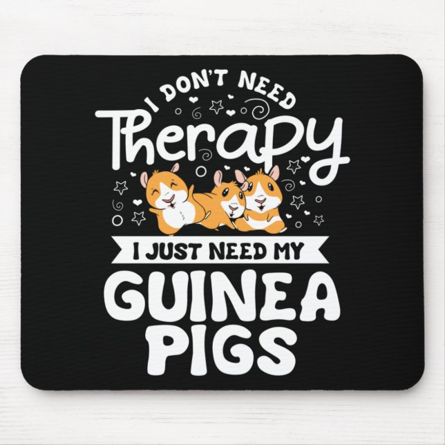 I don't need Therapy Guinea Pig Cavy Roddent Mouse Mat (Front)