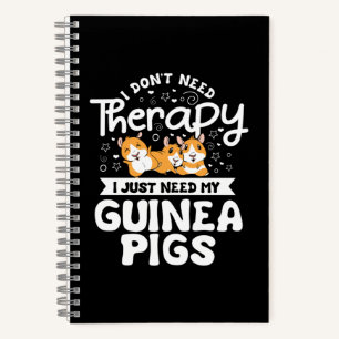 I don't need Therapy Guinea Pig Cavy Roddent Notebook