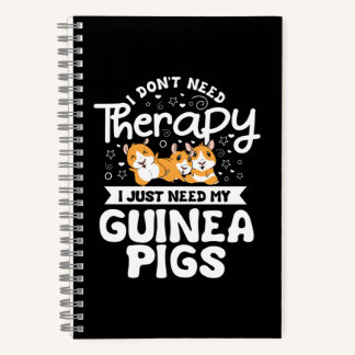 I don't need Therapy Guinea Pig Cavy Roddent Notebook