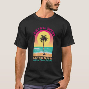 I Don't Need Therapy Hilton Head Island Beach Sout T-Shirt