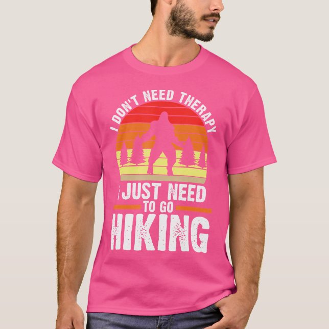 I Don'T Need Therapy I Just Hiking Mountain T-Shirt (Front)