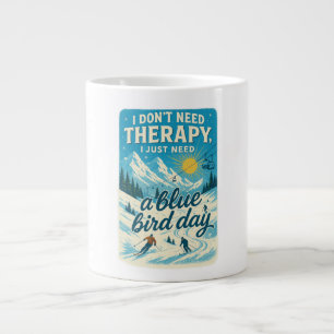 I don't need therapy, I just need a blue bird day Large Coffee Mug