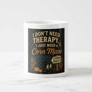 I don't need therapy, I just need a corn maze Large Coffee Mug