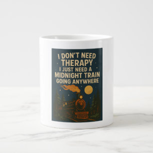 I don't need therapy, I just need a midnight train Large Coffee Mug