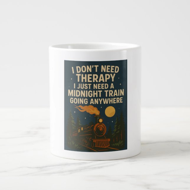 I don't need therapy, I just need a midnight train Large Coffee Mug (Front)