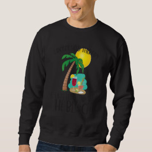 I DON'T NEED THERAPY I JUST NEED A TRIP TO THE BEA SWEATSHIRT