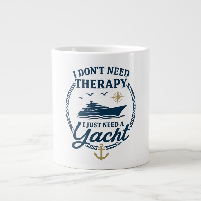 I don't need therapy, I just need a Yacht Large Coffee Mug (Front)