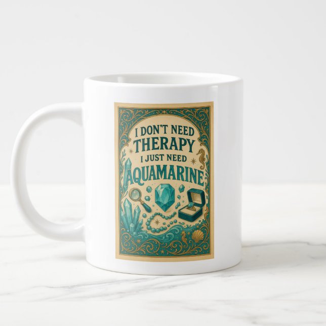 I don't need therapy, I just need aquamarine Large Coffee Mug (Left)