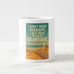 I don't need therapy, I just need Atlantique Large Coffee Mug