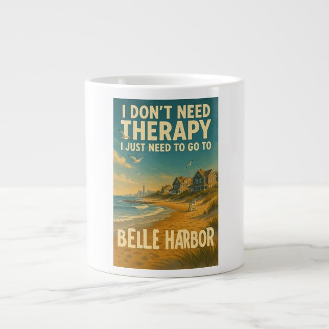 I don't need therapy, I just need Belle Harbour Large Coffee Mug (Front)