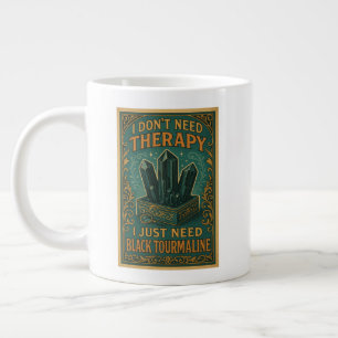 I don't need therapy, I just need black tourmaline Large Coffee Mug