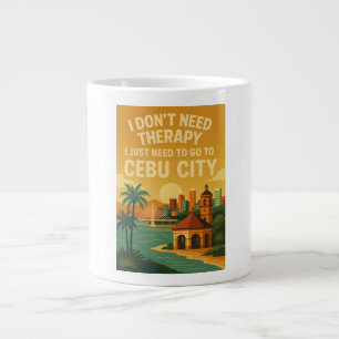 I don't need therapy, i just need Cebu City Large Coffee Mug