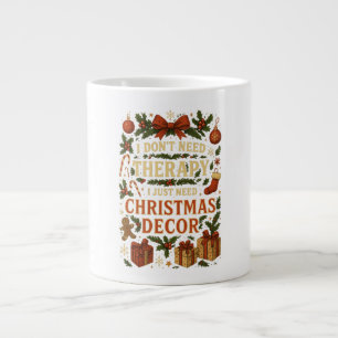I don't need therapy, I just need christmas decor Large Coffee Mug