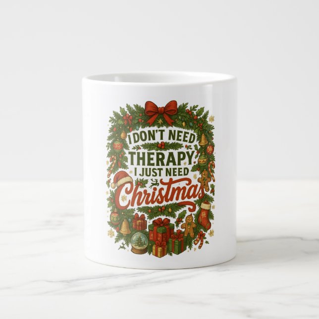 I don't need therapy, I just need christmas Large Coffee Mug (Front)