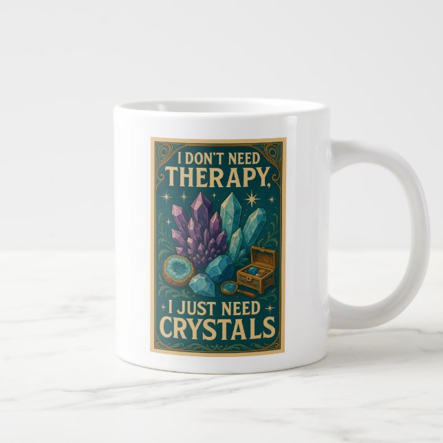I don't need therapy, i just need crystals large coffee mug (Right)