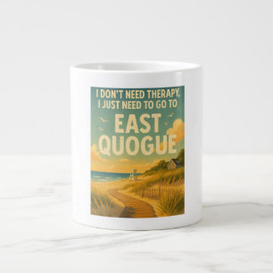 I don't need therapy, I just need East Quogue Large Coffee Mug