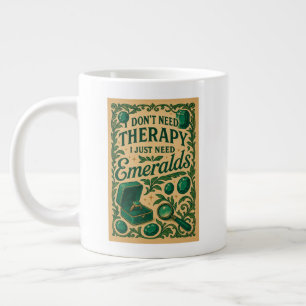 I don't need therapy, I just need Emeralds Large Coffee Mug