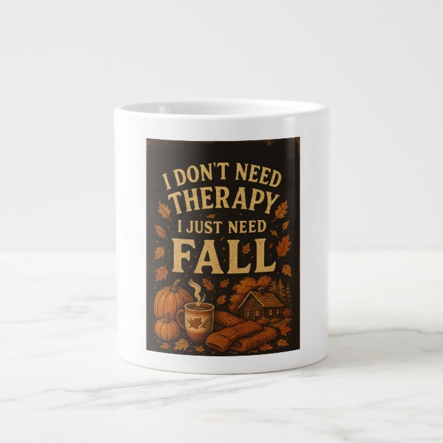 I don't need therapy, I just need Fall Large Coffee Mug (Front)