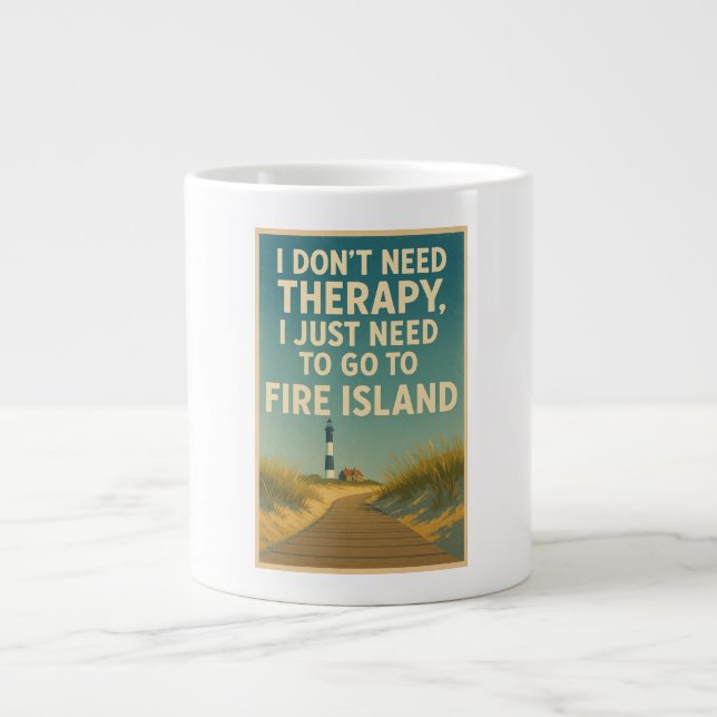 I don't need therapy, I just need Fire Island Large Coffee Mug (Front)